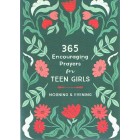 365 Encouraging Prayers For Teen Girls - Morning & Evening